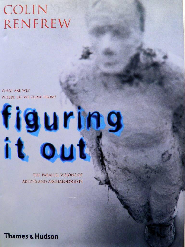 Figuring it out - What are we? where do we come from? : the parallel visions of artists and archaeololgists