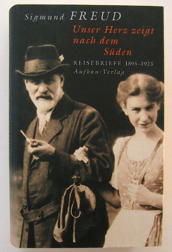 Unser Herz zeigt nach dem S&uuml;den : Reisebriefe 1895-1923