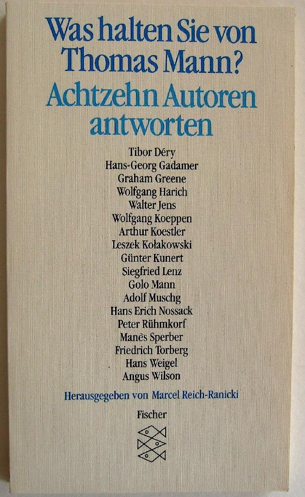 Was halten Sie von Thomas Mann? : achtzehn Autoren antworten