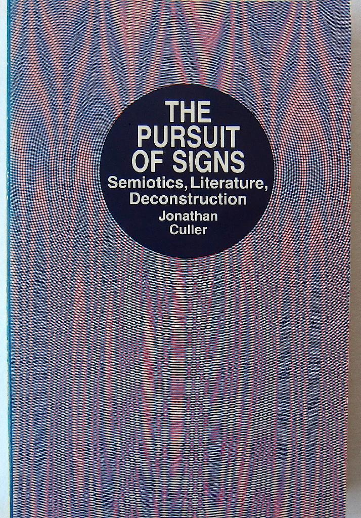 The pursuit of signs : semiotics, literature, deconstruction
