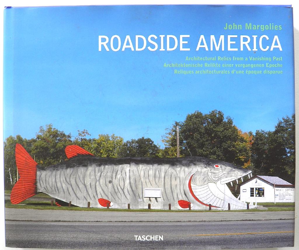 Roadside America : architectural relics from a vanishing past = Architektonische Relikte einer vergangenen Epoche = Reliques architecturales d'une époque disparue