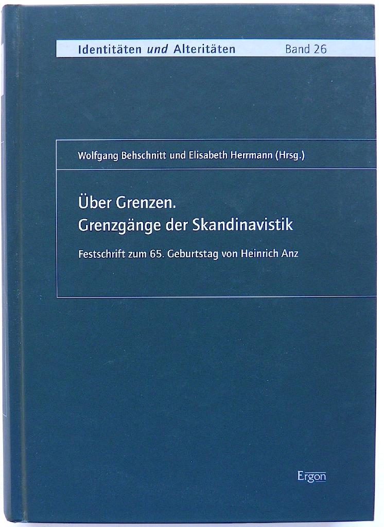 &Uuml;ber Grenzen : Grenzg&auml;nge der Skandinavistik : Festschrift zum 65. Geburtstag von Heinrich Anz