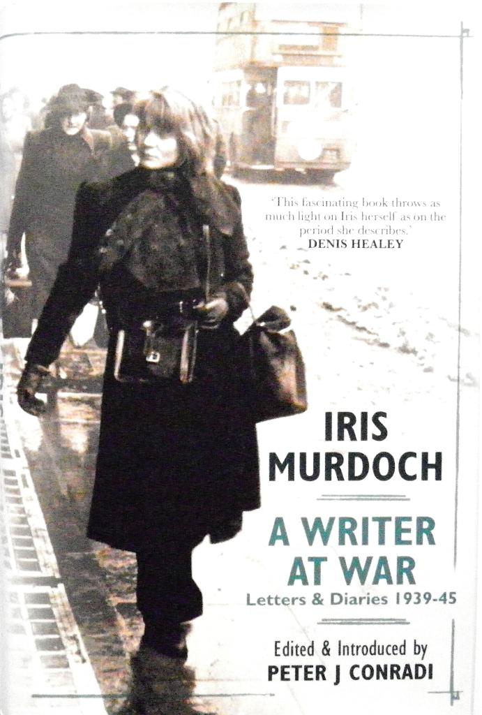 Iris Murdoch : a writer at war : letters & diaries, 1938-1946
