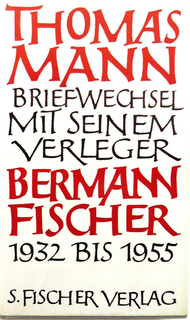 Thomas Mann: Briefwechsel mit seinem Verleger Gottfried Bermann Fischer 1932-1955