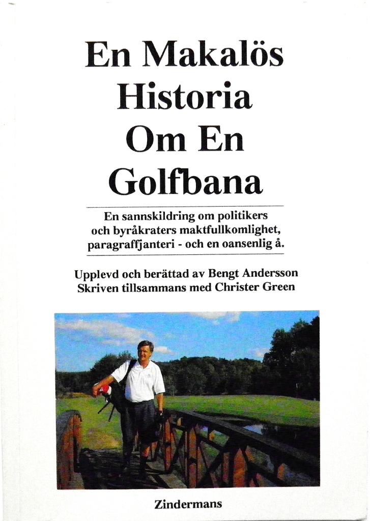 En makalös historia om en golfbana : en sannskildring om politikers och byråkraters maktfullkomlighet, paragraffjanteri - och en oansenlig å
