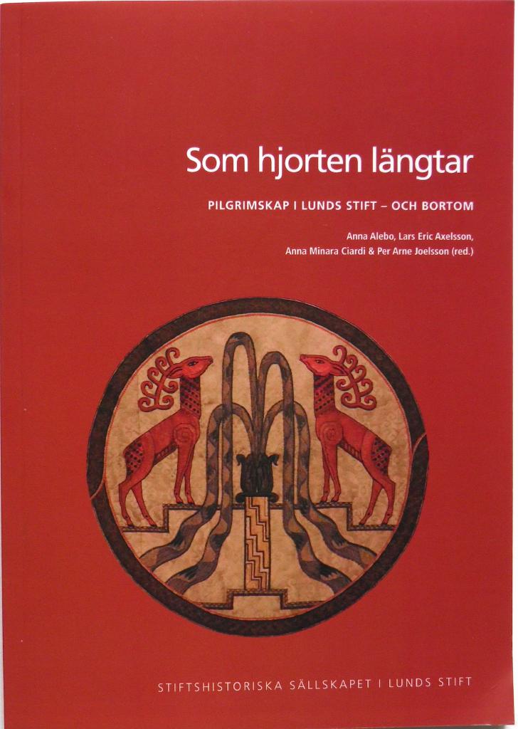 Som hjorten l&auml;ngtar : pilgrimskap i Lunds stift - och bortom
