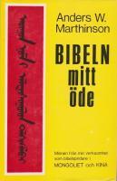 Bibeln mitt &ouml;de : minnen fr&aring;n min verksamhet som bibelspridare i Mongoliet och Kina