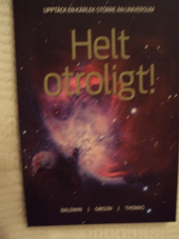 Helt otroligt! : [uppt&auml;ck en k&auml;rlek st&ouml;rre &auml;n universum]