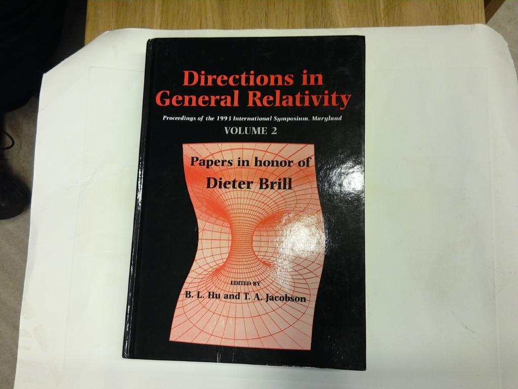 Directions in General Relativity [Elektronisk resurs] : Proceedings of the 1993 International Symposium, Maryland: Papers in Honor of Dieter Brill