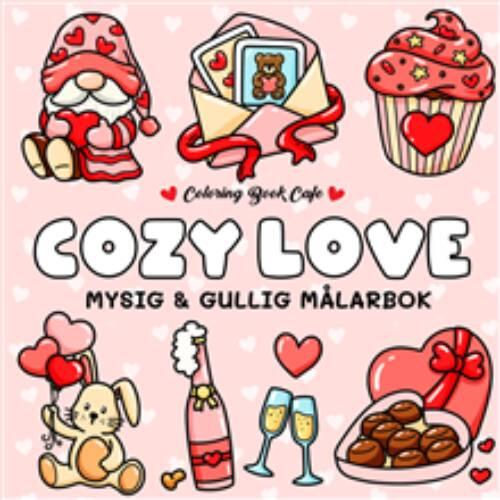 Cozy Love - Mysig och gullig Cozy Coloring m&aring;larbok fr&aring;n Coloring Book Cafe