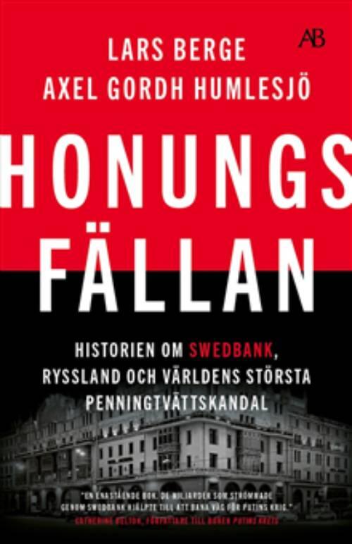 Honungsf&auml;llan - historien om Swedbank, Ryssland och v&auml;rldens st&ouml;rsta penningtv&auml;ttskandal