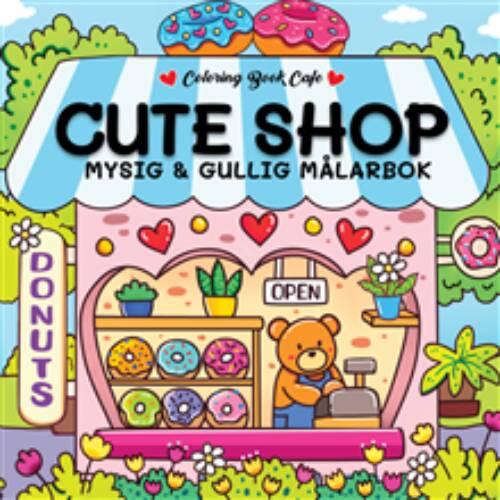 Cute Shop - Mysig och gullig Cozy Coloring m&aring;larbok fr&aring;n Coloring Book Cafe