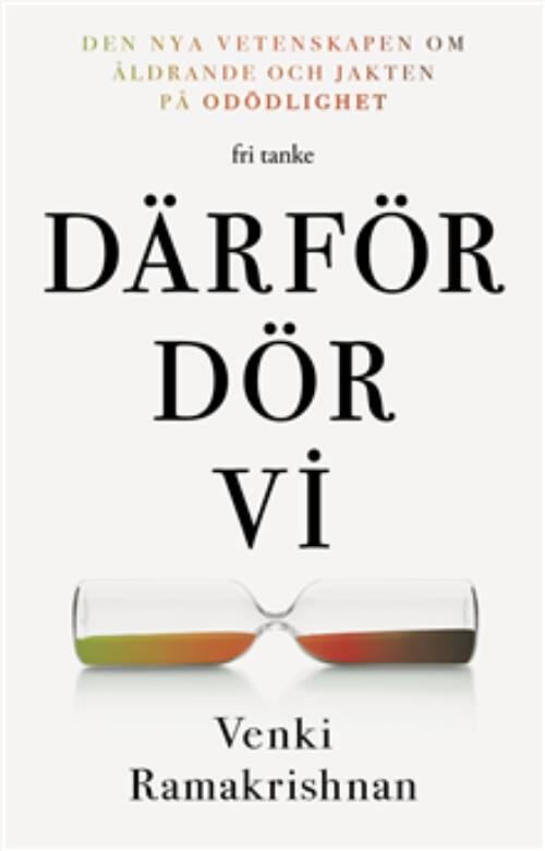 Därför dör vi - den nya vetenskapen om åldrande och jakten på odödlighet