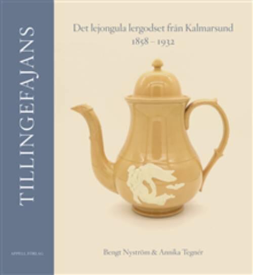 Tillingefajans - det lejongula lergodset från Kalmarsund 1858–1932