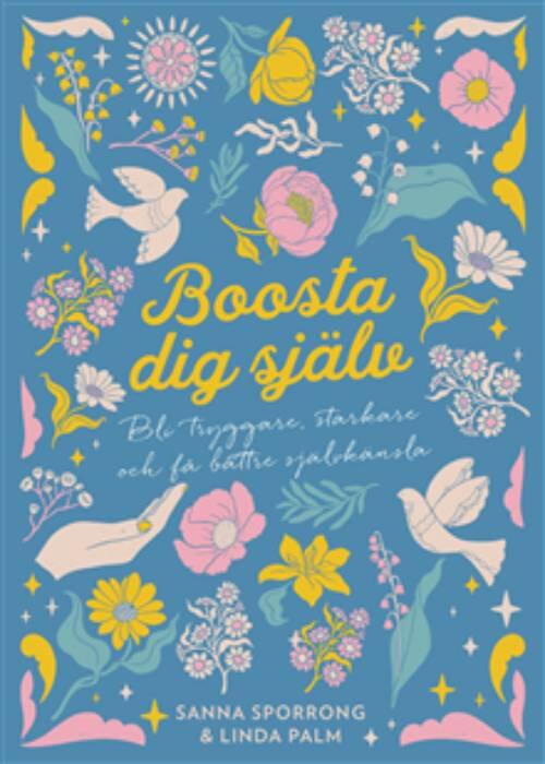 Boosta dig själv - bli tryggare, starkare och få bättre självkänsla