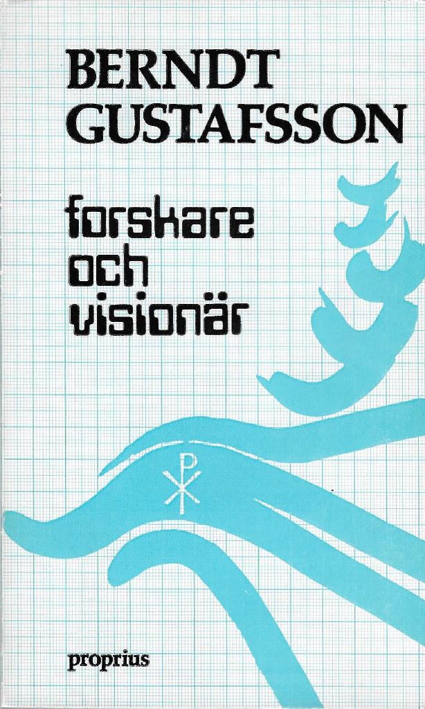 Berndt Gustafsson : forskare och vision&auml;r : minnesskrift