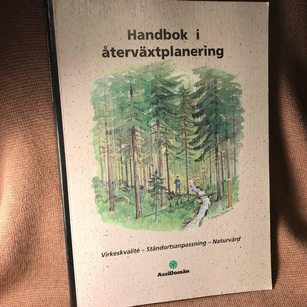 Handbok i &aring;terv&auml;xtplanering : virkeskvalite - st&aring;ndortsanpassning - naturv&aring;rd