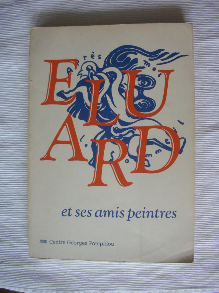 Paul Eluard et ses amis peintres 1895-1952 - Centre Georges Pompidou [4 novembre 1982-17 janvier 1983]