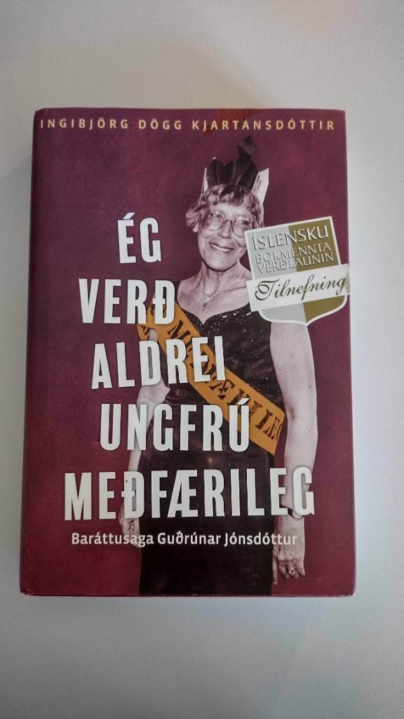 &Eacute;g ver&eth; aldrei ungfr&uacute; me&eth;f&aelig;rileg - bar&aacute;ttusaga Gu&eth;r&uacute;nar J&oacute;nsd&oacute;ttur