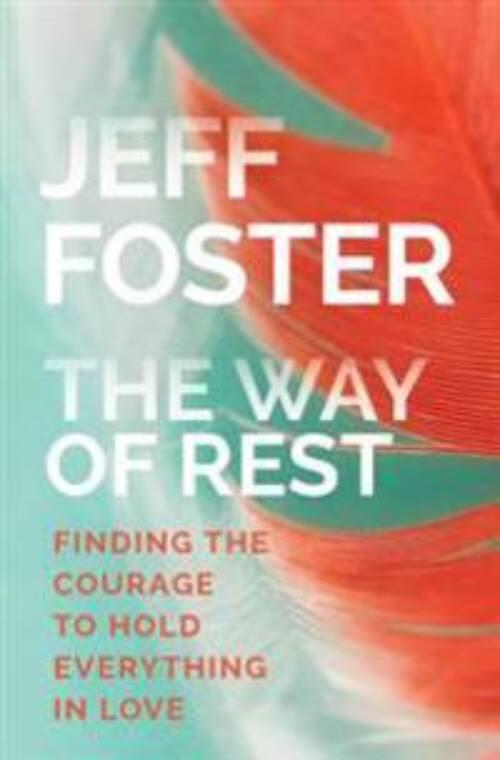 The way of rest - finding the courage to hold everything in love