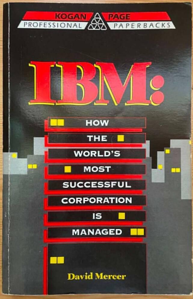IBM - How the world's most successful corporation is managed