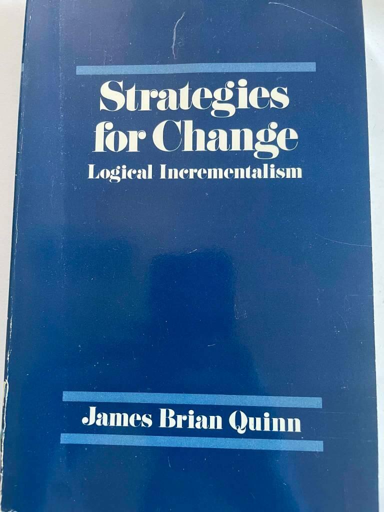 Strategies for change - Logical incrementalism
