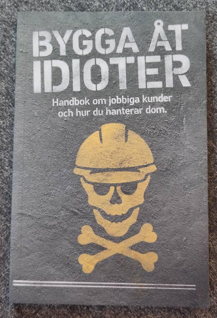 Bygga &aring;t idioter
