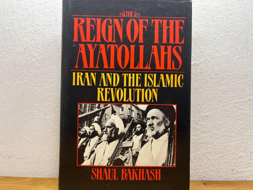 The reign of the Ayatollahs - Iran and the Islamic revolution