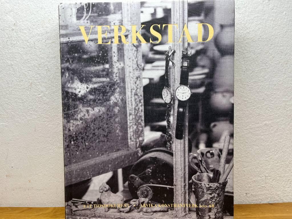 Verkstad - ett tidsdokument : Arvika Konsthantverk 100 år
