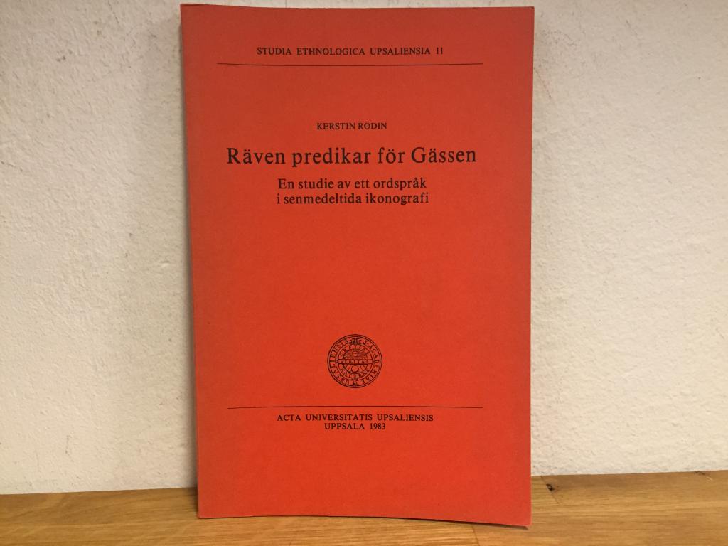 Räven predikar för gässen : en studie av ett ordspråk i senmedeltida ikonografi = The fox preaches to the geese : a study of a proverb in late medieval iconography
