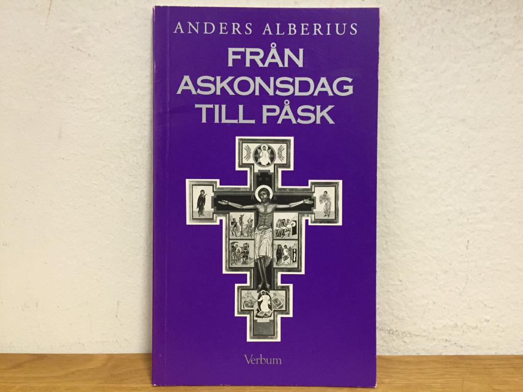 Fr&aring;n askonsdag till p&aring;sk : en vandring genom fastan