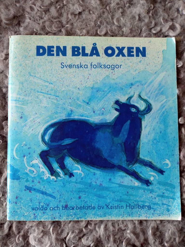 Den bl&aring; oxen : svenska folksagor f&ouml;r l&aring;gstadiet