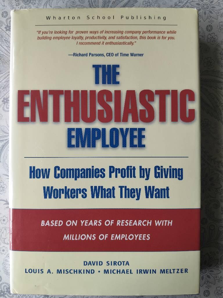 The enthusiastic employee - how companies profit by giving workers what they want