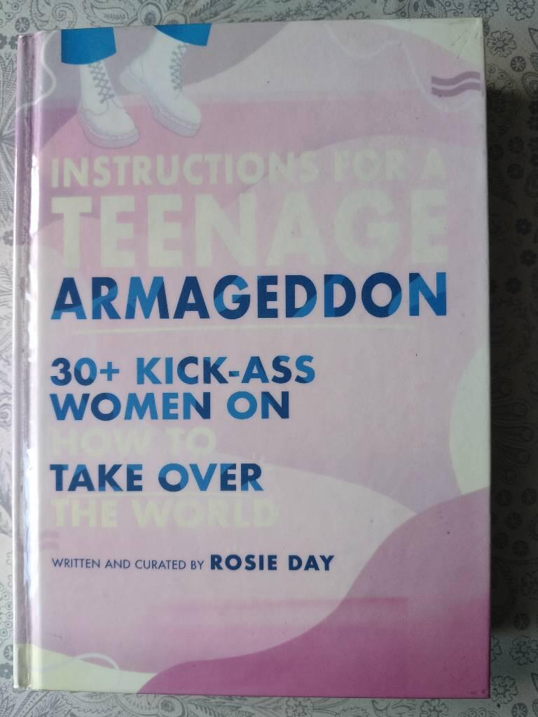 Instructions for a teenage armageddon - 30+ kick-ass women on how to take over the world
