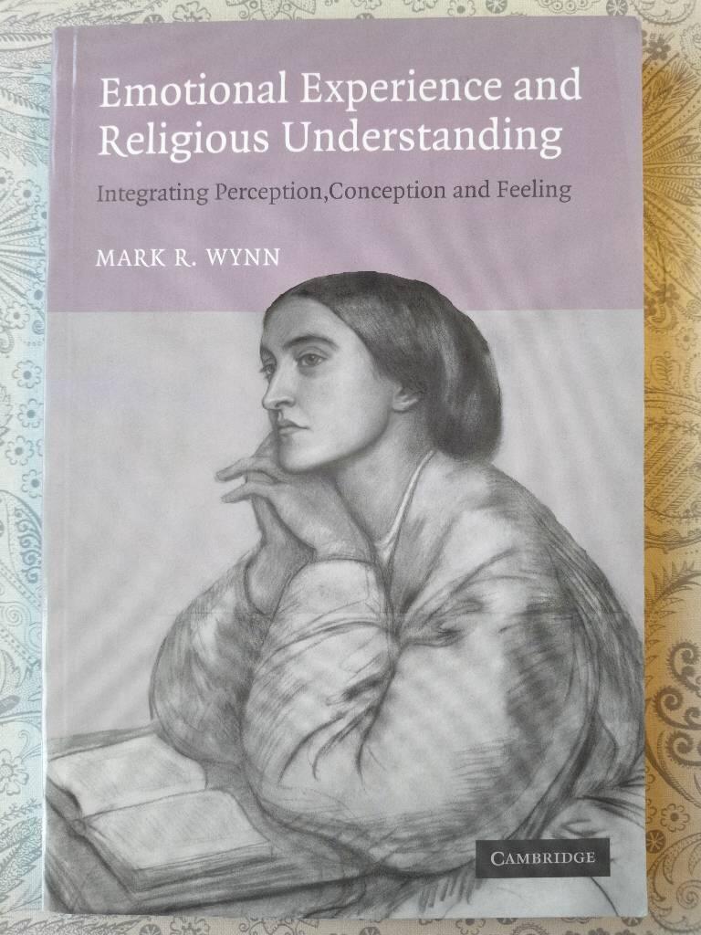 Emotional experience and religious understanding - integrating perception , conception and feeling