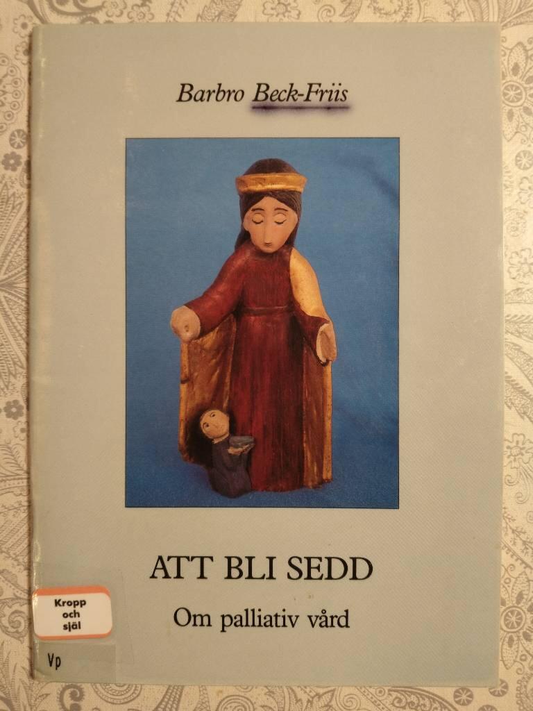 Att bli sedd : om palliativ v&aring;rd