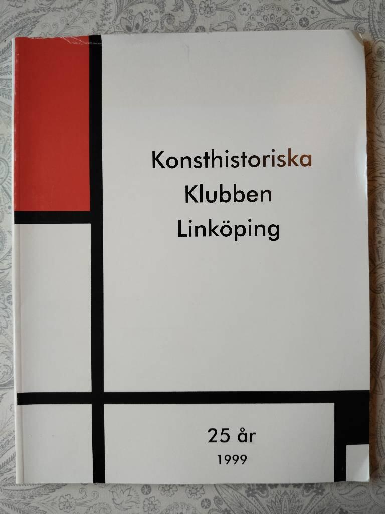 Konsthistoriska klubben Link&ouml;ping - 25 &aring;r 1999 : jubileumsbok