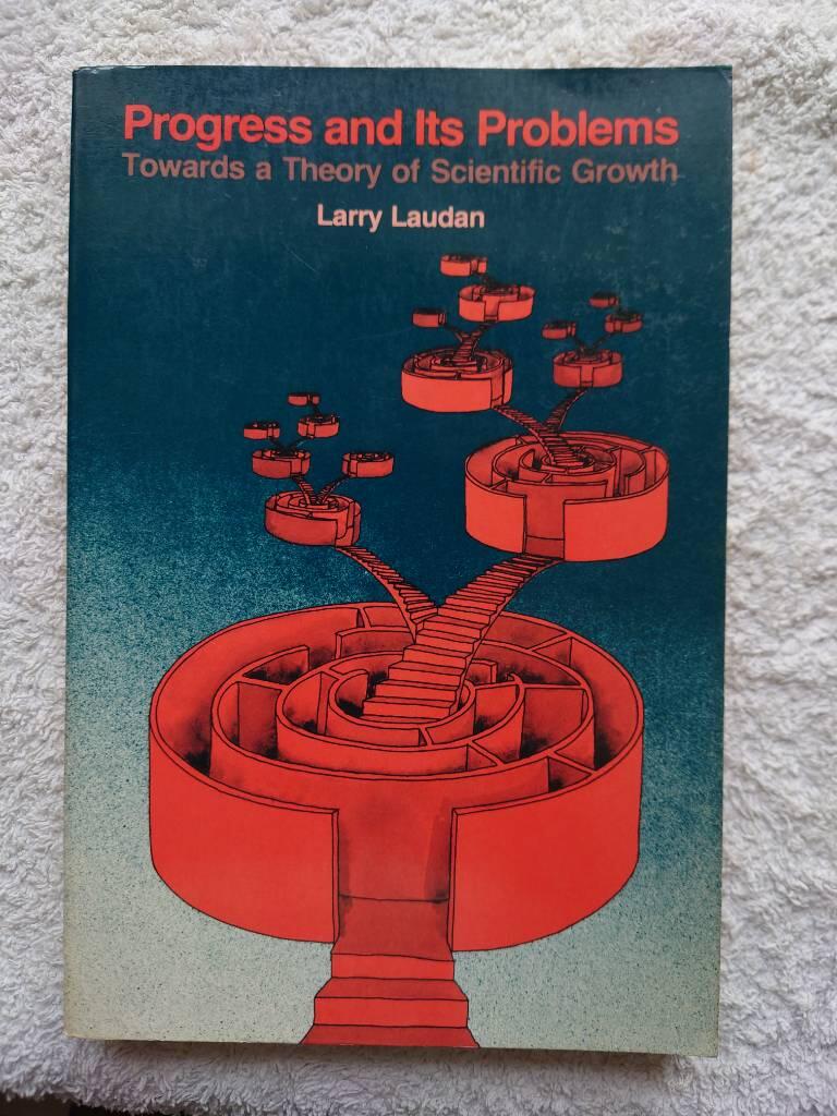 Progress and its problems : towards a theory of scientific growth