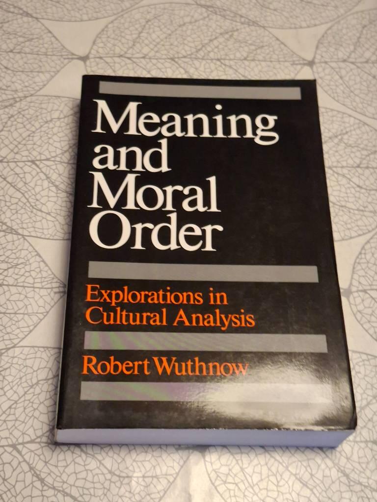 Meaning and Moral Order: Explorations in Cultural Analysis [Elektronisk resurs]