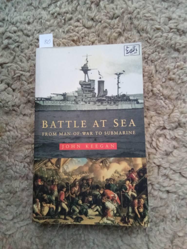 Battle at sea - from man of war to submarine