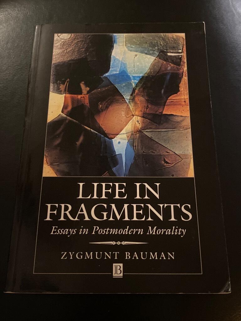 Life in fragments : essays in postmodern morality