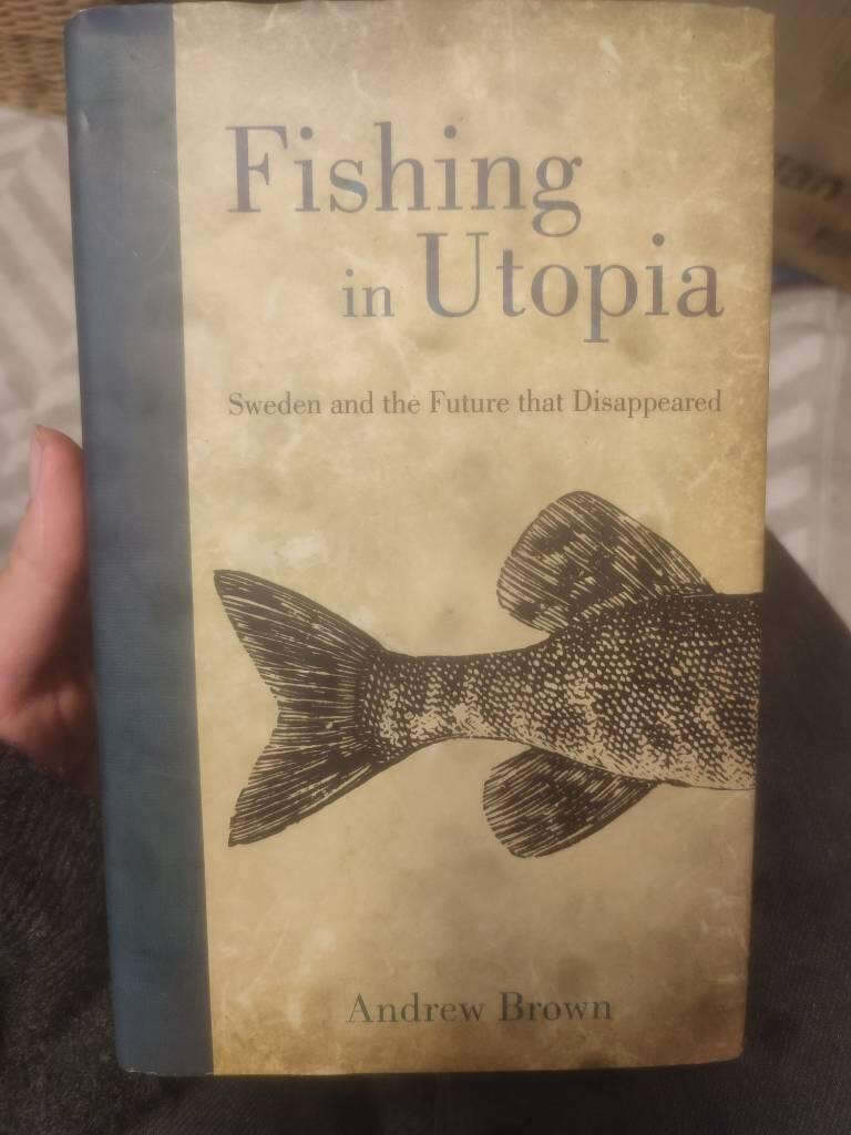 Fishing in utopia : Sweden and the future that disappeared