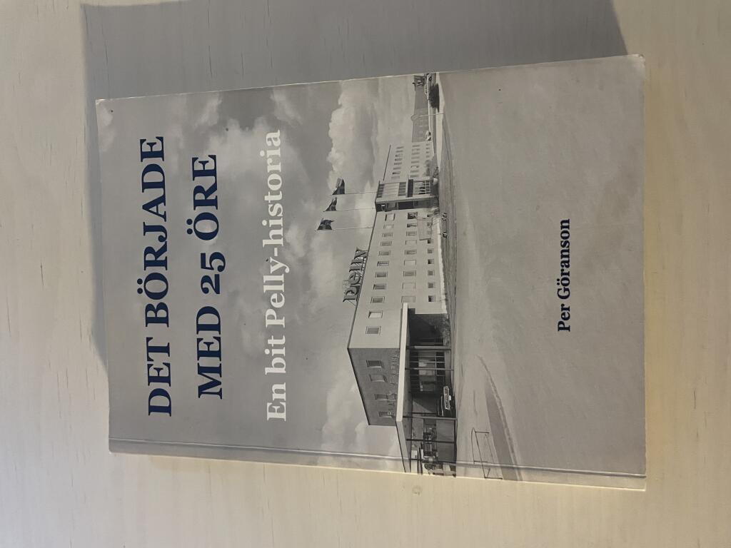 Det b&ouml;rjade med 25 &ouml;re : en bit Pelly-historia