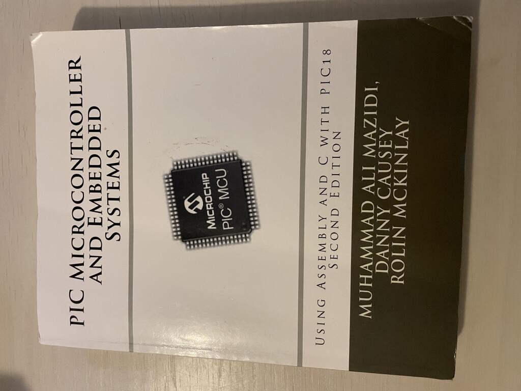 PIC Microcontroller and Embedded Systems: Using Assembly and C for Pic18