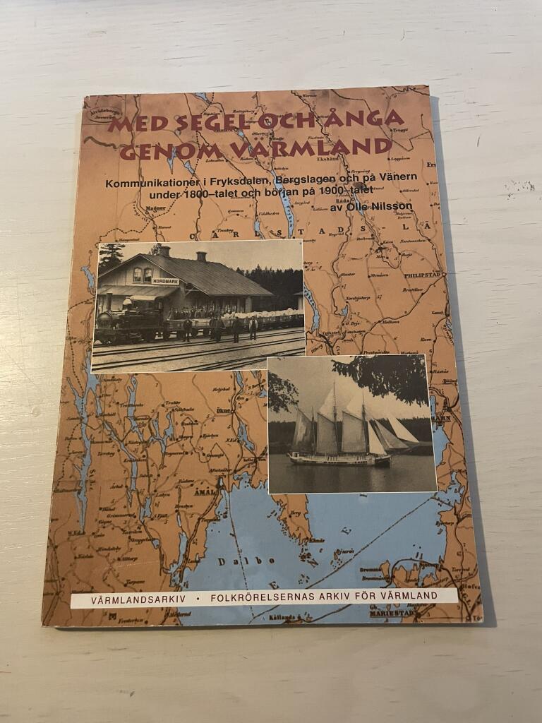 Med segel och &aring;nga genom V&auml;rmland : kommunikationer i Fryksdalen, Bergslagen och p&aring; V&auml;nern under 1800-talet och b&ouml;rjan av 1900-talet
