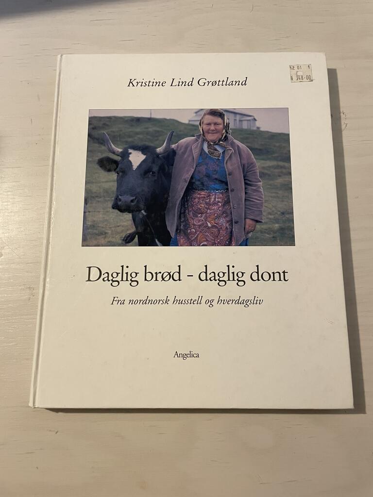 Daglig br&oslash;d, daglig dont - fra nordnorsk husstell og hverdagsliv