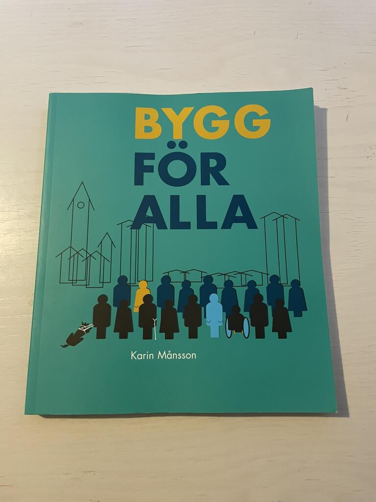 Bygg f&ouml;r alla : ett studiematerial om tillg&auml;nglighet och anv&auml;ndbarhet i byggd milj&ouml;