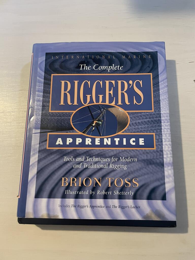 The complete rigger's apprentice - tools and techniques for modern and traditional rigging
