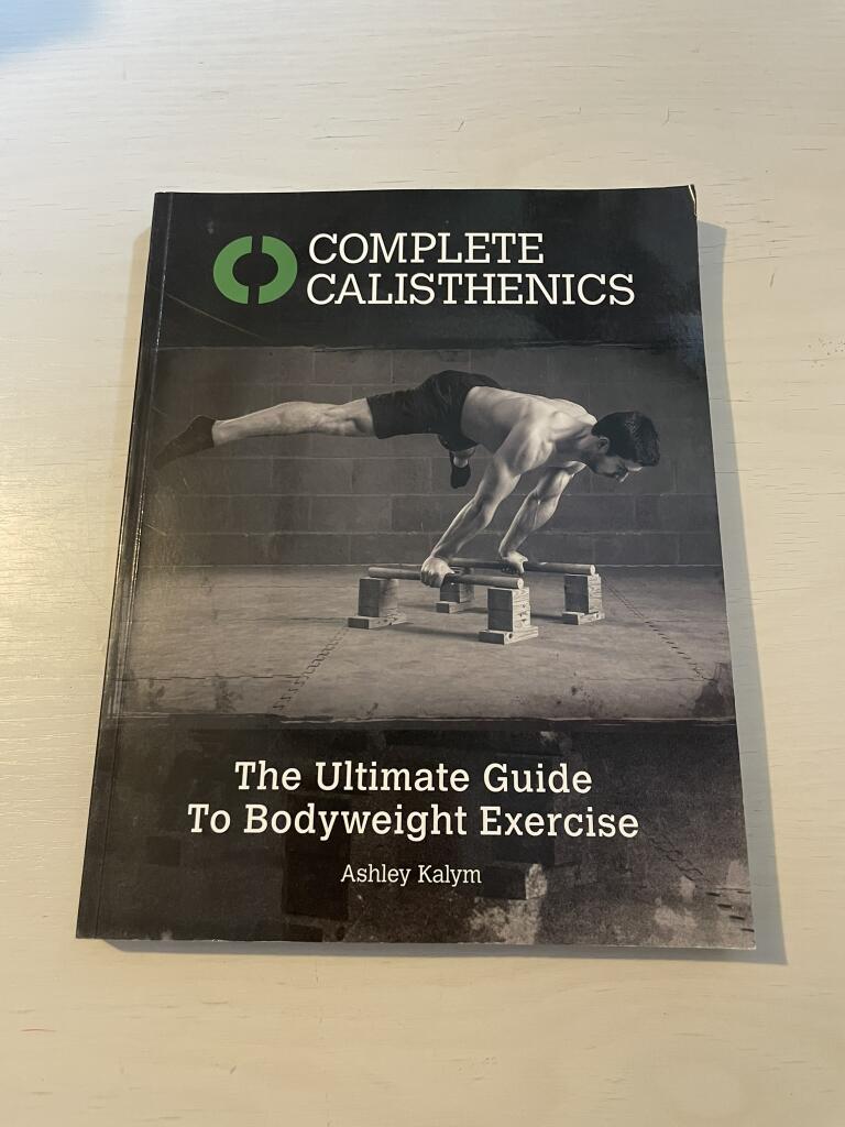 Complete calisthenics - the ultimate guide to bodyweight exercise
