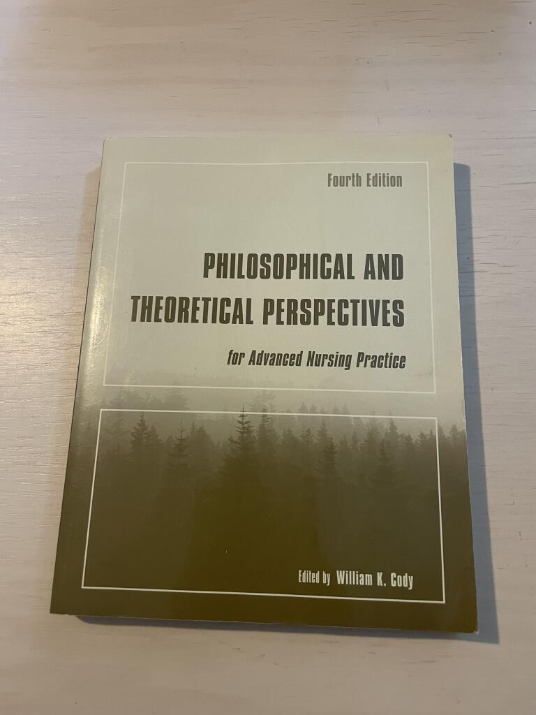 Philosophical and Theoretical Perspectives for Advanced Nursing Practice